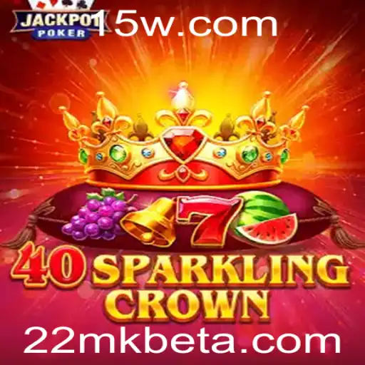 Descubra a Emoção de 40SparklingCrown com 22mkbet